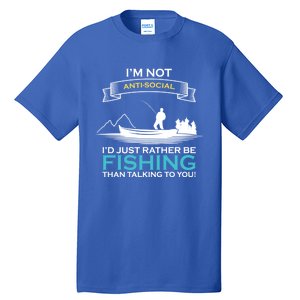 IM Not Antisocial ID Just Rather Be Fishing Angler Gift Tall T-Shirt