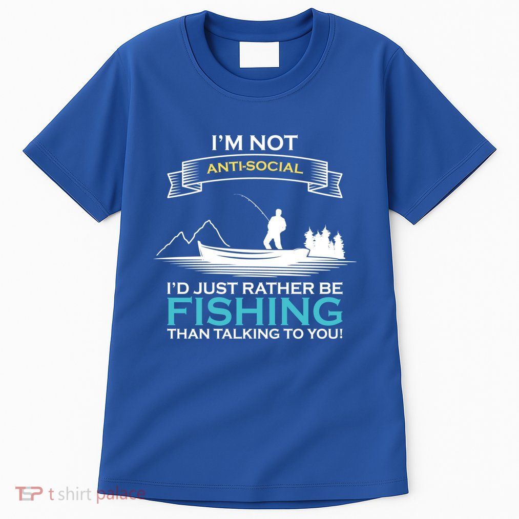 IM Not Antisocial ID Just Rather Be Fishing Angler Gift Tall T-Shirt