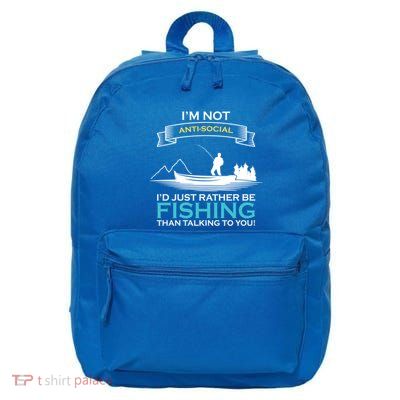 IM Not Antisocial ID Just Rather Be Fishing Angler Gift 16 in Basic Backpack
