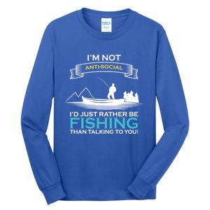 IM Not Antisocial ID Just Rather Be Fishing Angler Gift Tall Long Sleeve T-Shirt