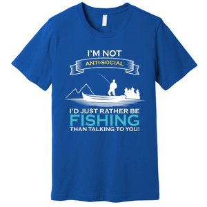 IM Not Antisocial ID Just Rather Be Fishing Angler Gift Premium T-Shirt