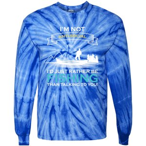 IM Not Antisocial ID Just Rather Be Fishing Angler Gift Tie-Dye Long Sleeve Shirt