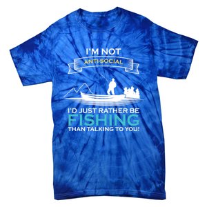 IM Not Antisocial ID Just Rather Be Fishing Angler Gift Tie-Dye T-Shirt