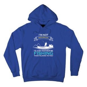 IM Not Antisocial ID Just Rather Be Fishing Angler Gift Tall Hoodie