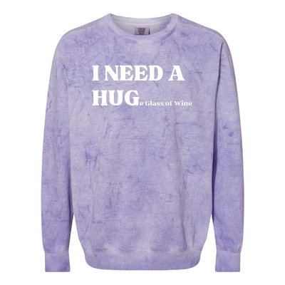 I Need A Huge Glass Of Wine Funny I Need A Hug Colorblast Crewneck Sweatshirt