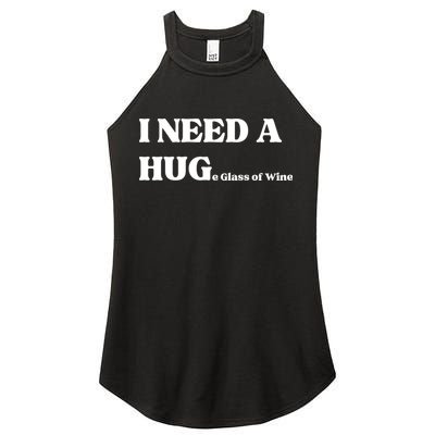 I Need A Huge Glass Of Wine Funny I Need A Hug Women's Perfect Tri Rocker Tank