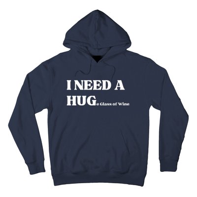 I Need A Huge Glass Of Wine Funny I Need A Hug Hoodie