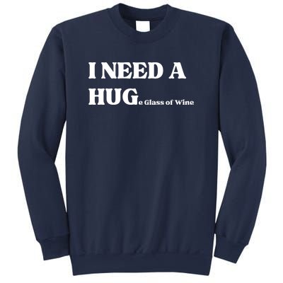 I Need A Huge Glass Of Wine Funny I Need A Hug Sweatshirt