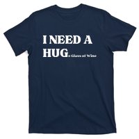 I Need A Huge Glass Of Wine Funny I Need A Hug T-Shirt