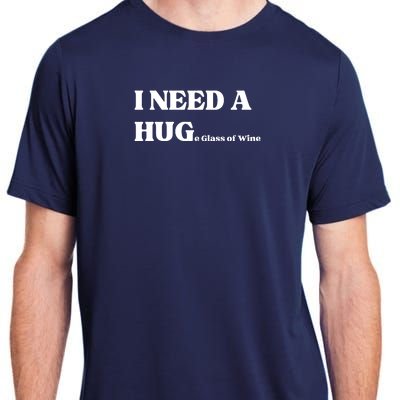 I Need A Huge Glass Of Wine Funny I Need A Hug Adult ChromaSoft Performance T-Shirt