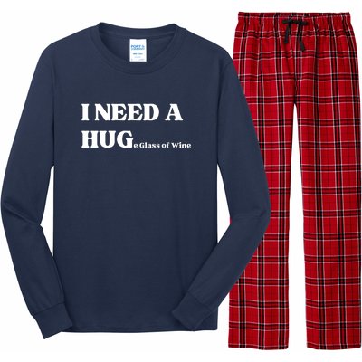 I Need A Huge Glass Of Wine Funny I Need A Hug Long Sleeve Pajama Set