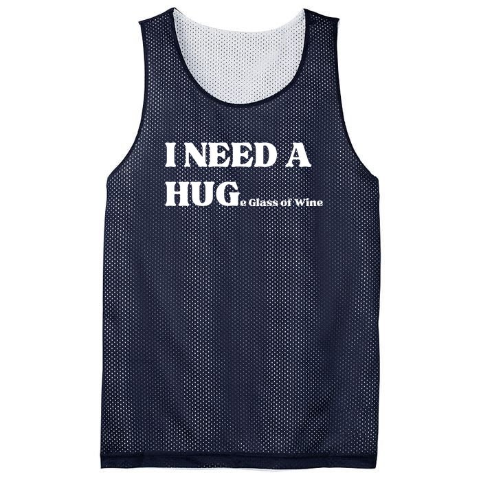 I Need A Huge Glass Of Wine Funny I Need A Hug Mesh Reversible Basketball Jersey Tank