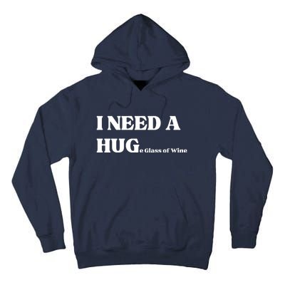 I Need A Huge Glass Of Wine Funny I Need A Hug Tall Hoodie