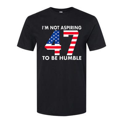 IM Not Aspiring To Be Humble Kamala Harris 47 Softstyle CVC T-Shirt