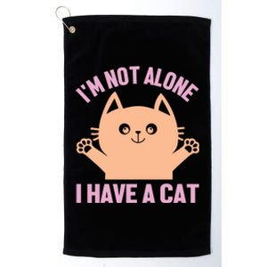 I'm Not Alone I Have A Cat Platinum Collection Golf Towel