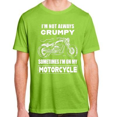 IM Not Always Grumpy Sometimes IM On My Motorcycle Adult ChromaSoft Performance T-Shirt