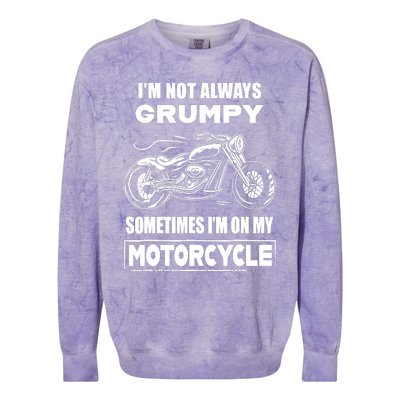 IM Not Always Grumpy Sometimes IM On My Motorcycle Colorblast Crewneck Sweatshirt