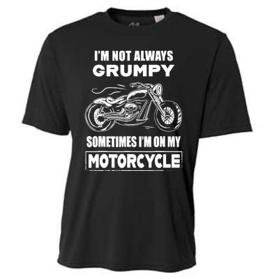 IM Not Always Grumpy Sometimes IM On My Motorcycle Cooling Performance Crew T-Shirt