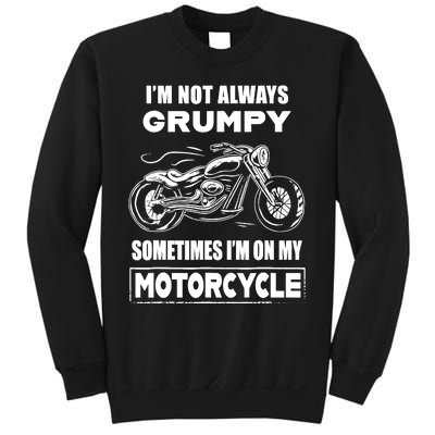 IM Not Always Grumpy Sometimes IM On My Motorcycle Sweatshirt