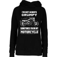 IM Not Always Grumpy Sometimes IM On My Motorcycle Womens Funnel Neck Pullover Hood