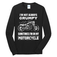 IM Not Always Grumpy Sometimes IM On My Motorcycle Tall Long Sleeve T-Shirt