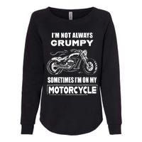 IM Not Always Grumpy Sometimes IM On My Motorcycle Womens California Wash Sweatshirt