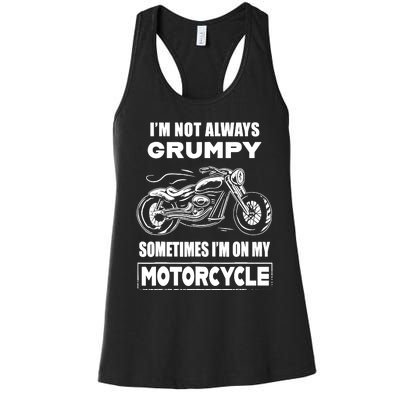 IM Not Always Grumpy Sometimes IM On My Motorcycle Women's Racerback Tank