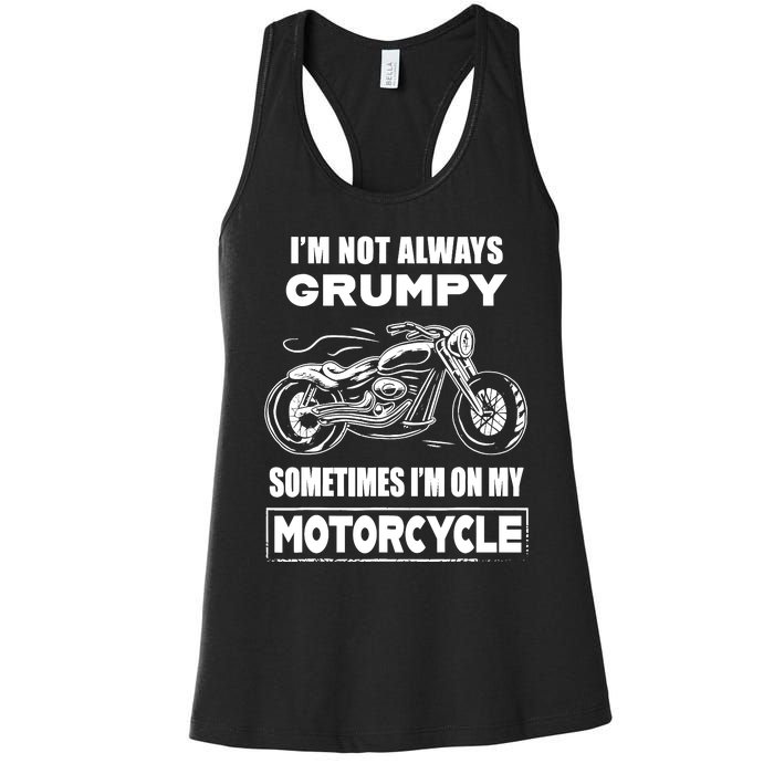 IM Not Always Grumpy Sometimes IM On My Motorcycle Women's Racerback Tank