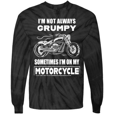 IM Not Always Grumpy Sometimes IM On My Motorcycle Tie-Dye Long Sleeve Shirt