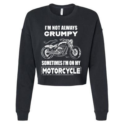 IM Not Always Grumpy Sometimes IM On My Motorcycle Cropped Pullover Crew