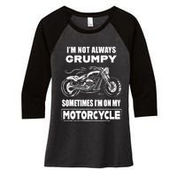 IM Not Always Grumpy Sometimes IM On My Motorcycle Women's Tri-Blend 3/4-Sleeve Raglan Shirt