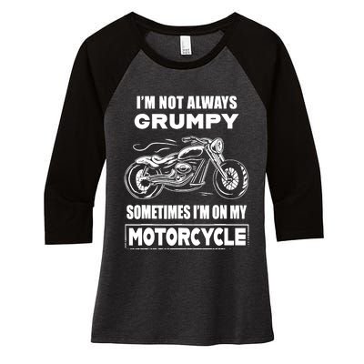 IM Not Always Grumpy Sometimes IM On My Motorcycle Women's Tri-Blend 3/4-Sleeve Raglan Shirt