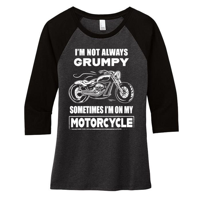 IM Not Always Grumpy Sometimes IM On My Motorcycle Women's Tri-Blend 3/4-Sleeve Raglan Shirt