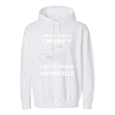 IM Not Always Grumpy Sometimes IM On My Motorcycle Garment-Dyed Fleece Hoodie