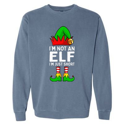 I'm Not An Elf Im Just Short Funny Christmas  Garment-Dyed Sweatshirt