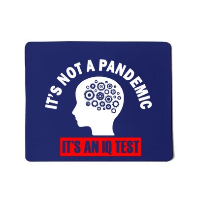 Its Not A Pandemic Its An Iq Test Protest Mousepad