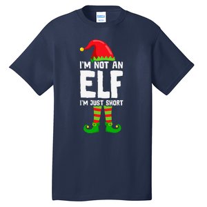 IM Not An Elf IM Just Short Merry Christmas Elf Xmas Funny Tall T-Shirt