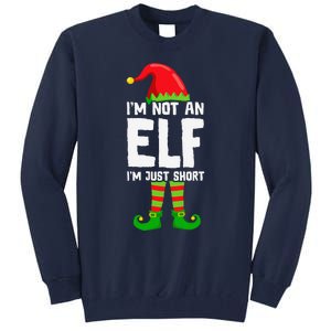 IM Not An Elf IM Just Short Merry Christmas Elf Xmas Funny Tall Sweatshirt