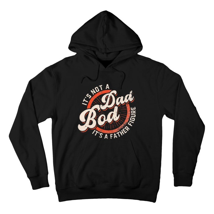 It's Not A Dad Bod It's A Father Figure funny Dad Joke Hoodie