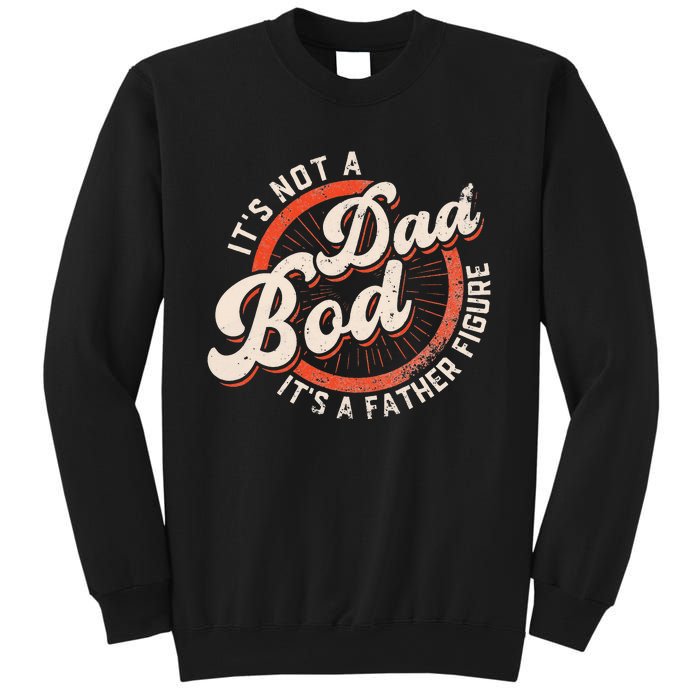 It's Not A Dad Bod It's A Father Figure funny Dad Joke Sweatshirt