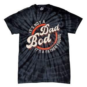 It's Not A Dad Bod It's A Father Figure funny Dad Joke Tie-Dye T-Shirt