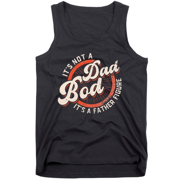 It's Not A Dad Bod It's A Father Figure funny Dad Joke Tank Top