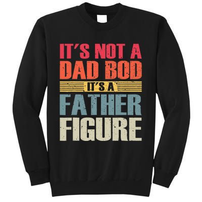 It's Not A Dad Bod It's A Father Figure fathers day Sweatshirt