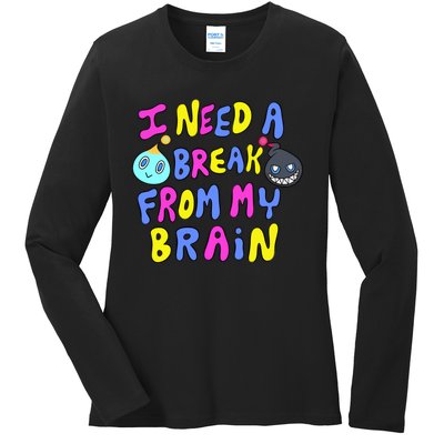 I Need A Break From My Brain Ladies Long Sleeve Shirt