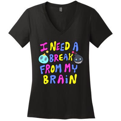 I Need A Break From My Brain Women's V-Neck T-Shirt