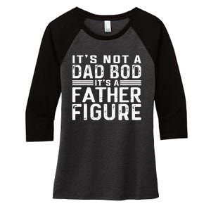 It's Not A Dad Bod It's A Father Figure Fathers Day Women's Tri-Blend 3/4-Sleeve Raglan Shirt