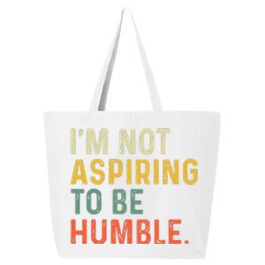 IM Not Aspiring To Be Humble 25L Jumbo Tote