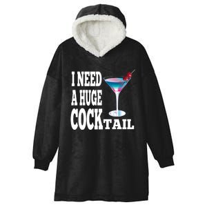 I Need A Huge Cocktail Hooded Wearable Blanket