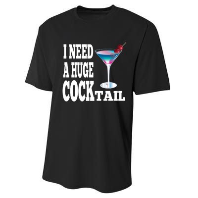 I Need A Huge Cocktail Performance Sprint T-Shirt