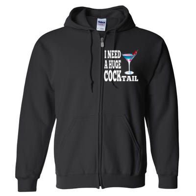 I Need A Huge Cocktail Full Zip Hoodie